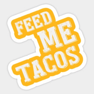 Feed Me Tacos Sticker